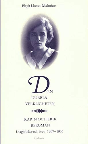 Den dubbla verkligheten: Karin och Erik Bergman i dagböcker och brev 1907-1936 (Swedish Edition) Books
