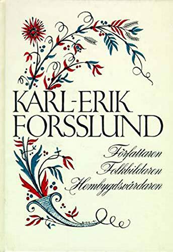 Karl-Erik Forsslund : författaren, folkbildaren, hembygdsvårdaren Books