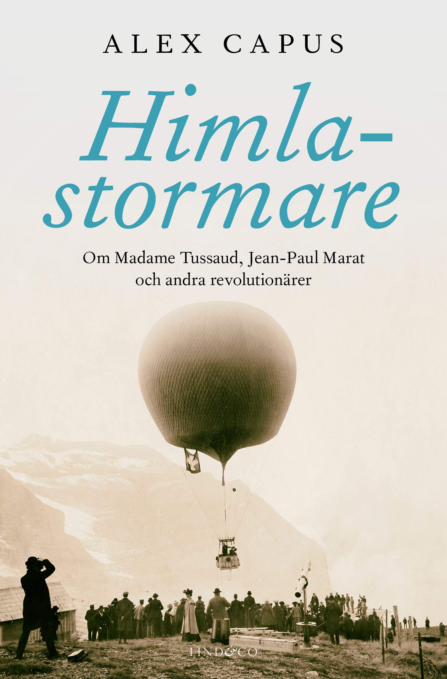 Himlastormare : om Madame Tussaud, Jean-Paul Marat och andra revolutionärer book