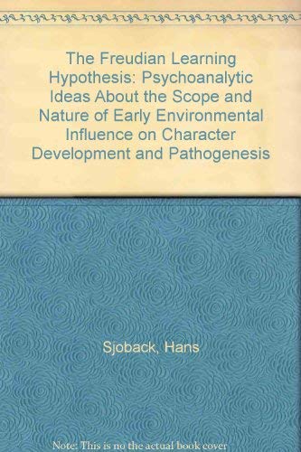 FREUDIAN LEARNING HYPOTHESIS: Psychoanalytic Ideas about the scope and natuare of early environmental influence on Character Books