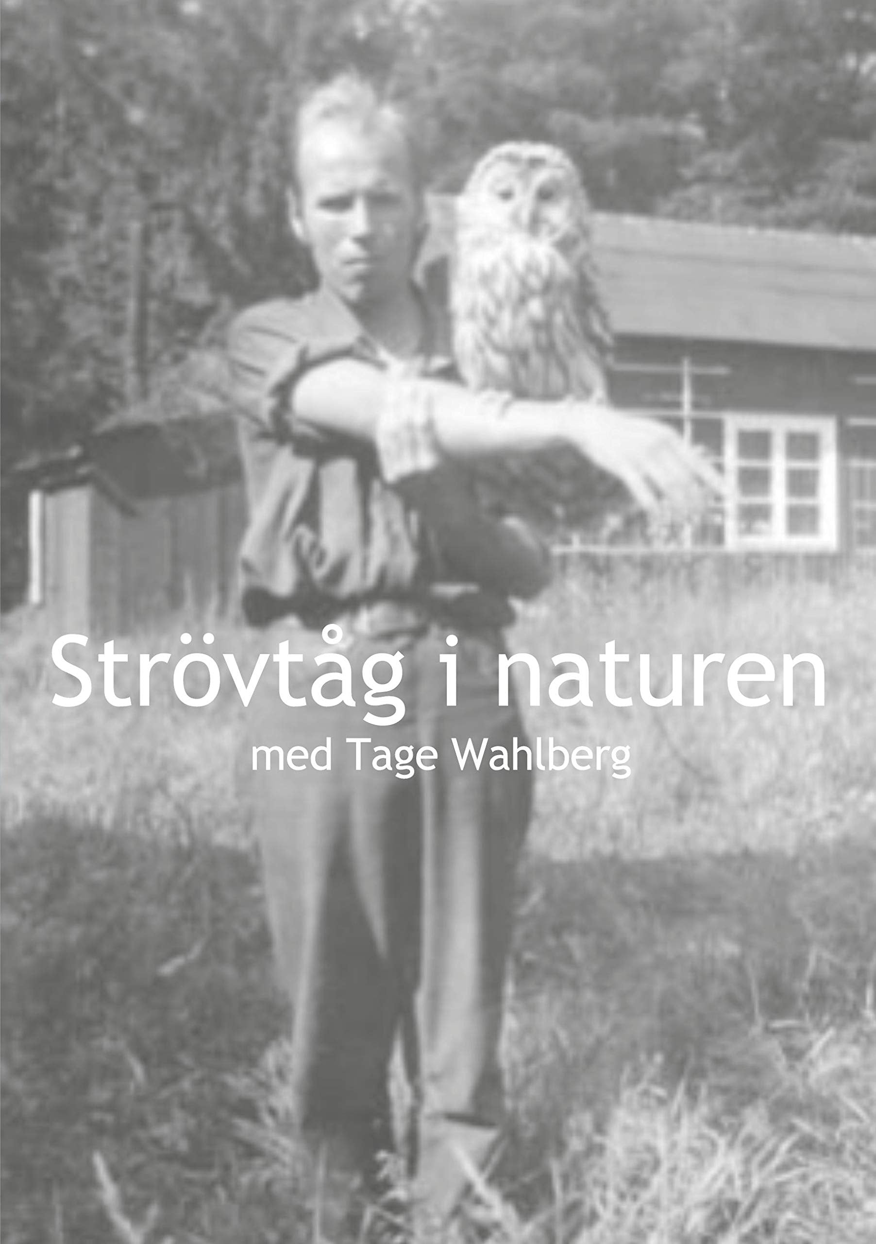 Strövtåg i naturen: med Tage Wahlberg Memories
