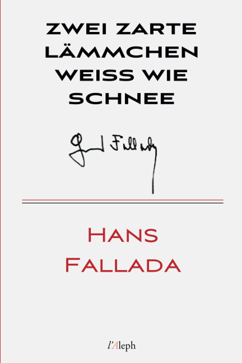 Zwei zarte Lämmchen weiss wie Schnee (Hans Fallada, Band 23) Classics