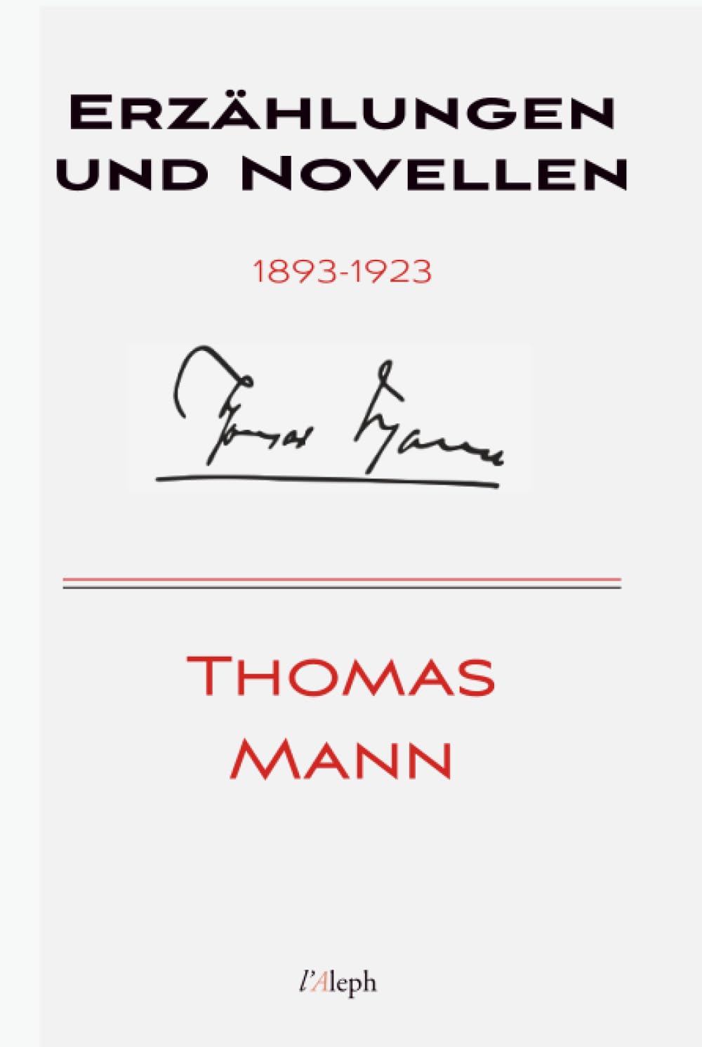 Thomas Mann: Erzählungen und Novellen 1893-1923 (Jubiläumsausgabe zum 70. Geburtstag Thomas Manns) Classics