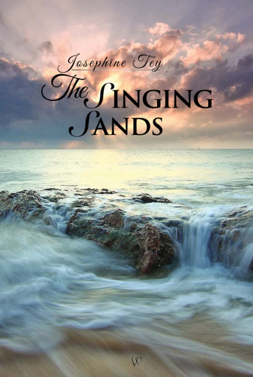 The Singing Sands (Wisehouse Classics Edition) (Josephine Tey, Band 6) Action & Adventure