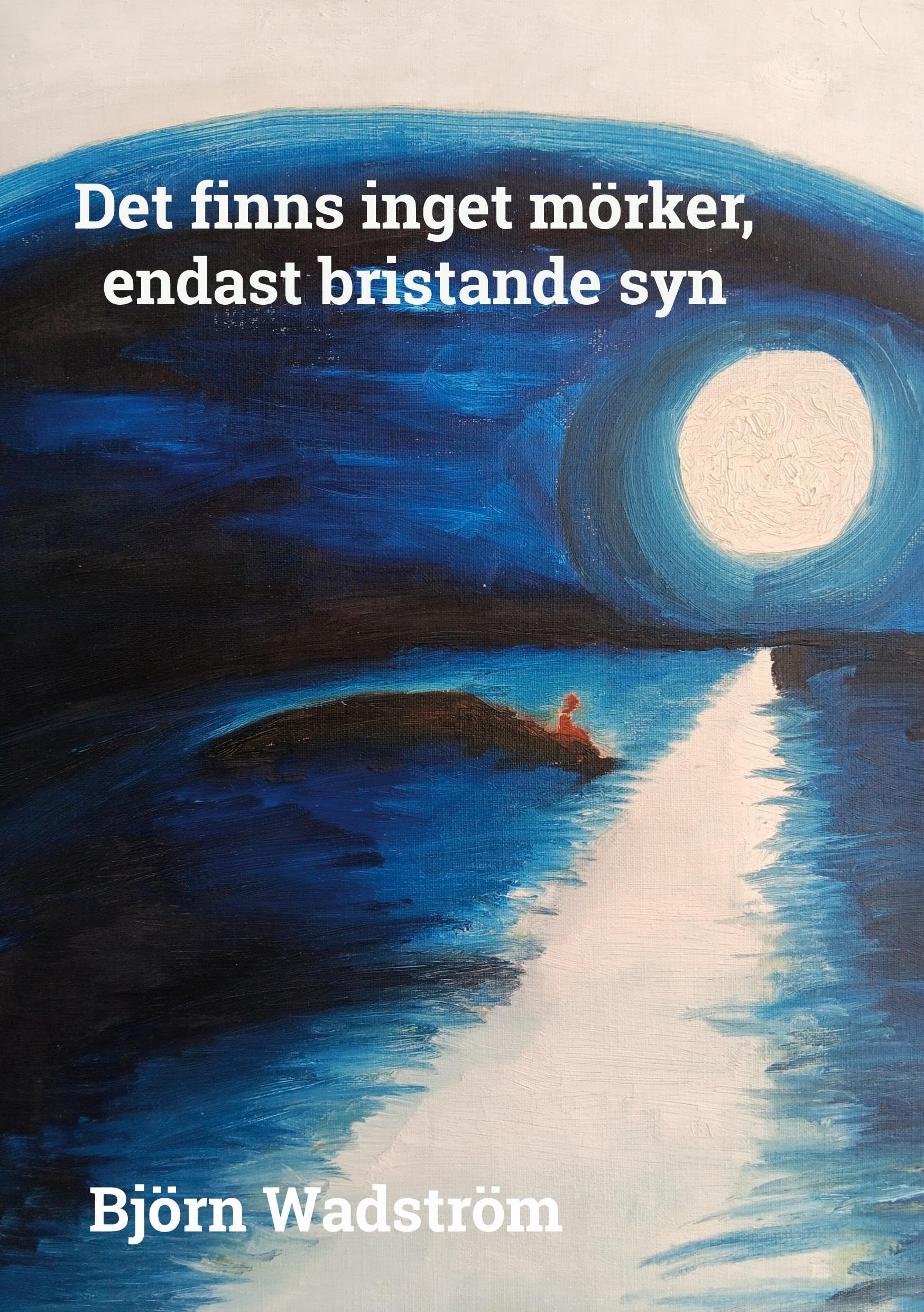 Det finns inget mörker, endast bristande syn Psychology