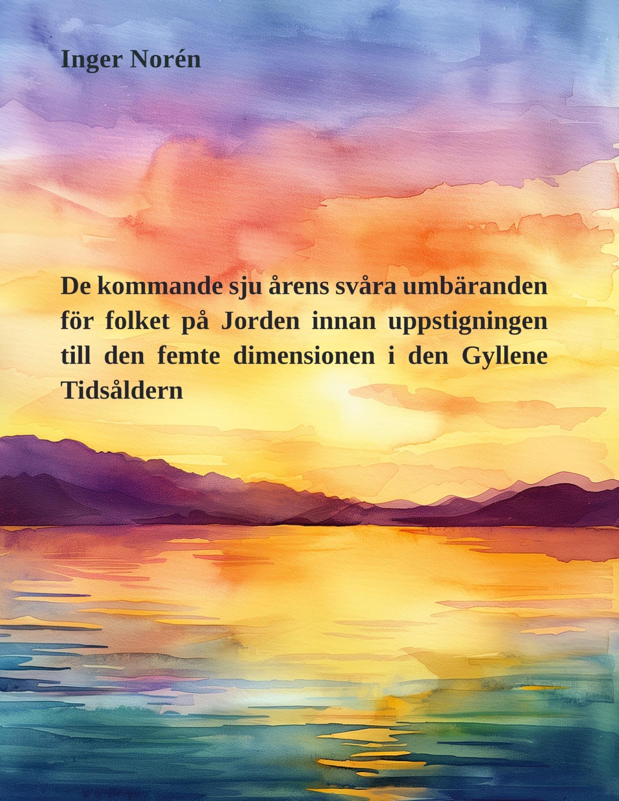 De kommande sju årens svåra umbäranden för folket på Jorden innan uppstigningen till den femte dimensionen i den Gyllene Tidsåldern Philosophy