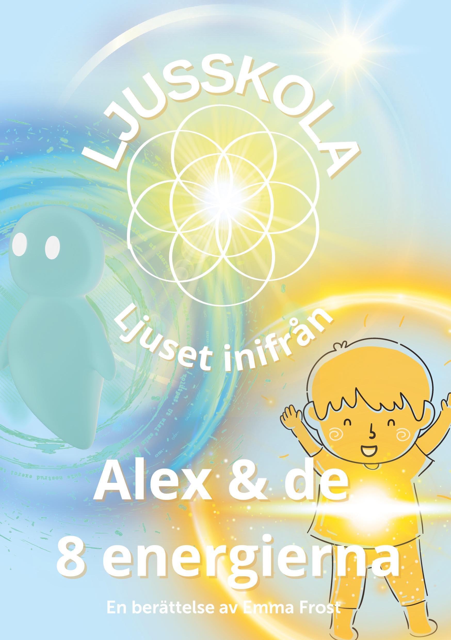 Ljusskola, Alex och de 8 energierna Fairy Tales & Legends