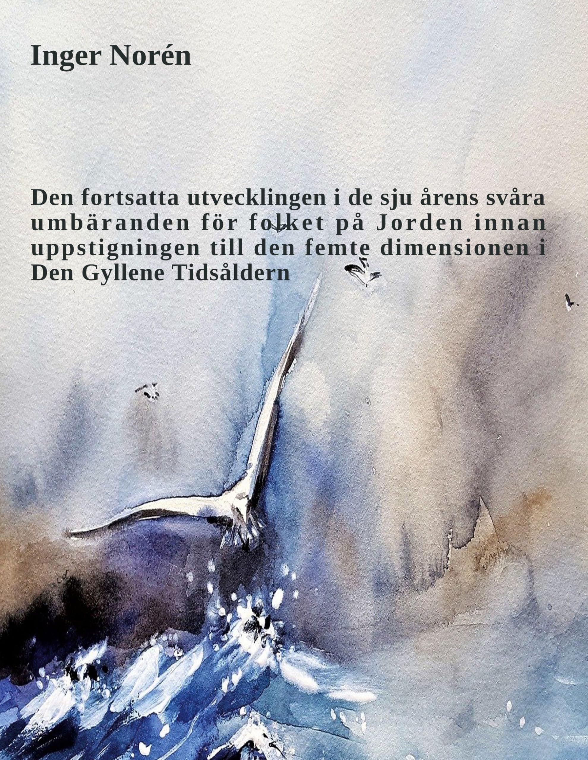 Den fortsatta utvecklingen i de sju årens svåra umbäranden för folket på Jorden innan uppstigningen till den femte dimensionen i Den Gyllene Tidsåldern Philosophy