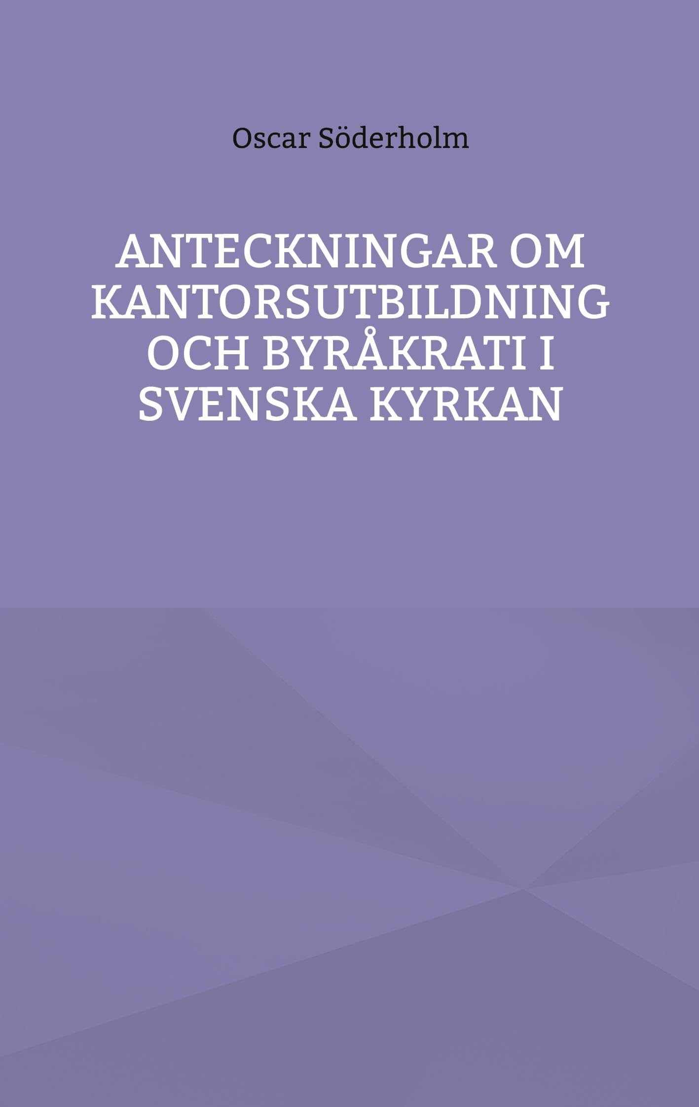 Anteckningar om kantorsutbildning och byråkrati i Svenska kyrkan Religion & Esotericism
