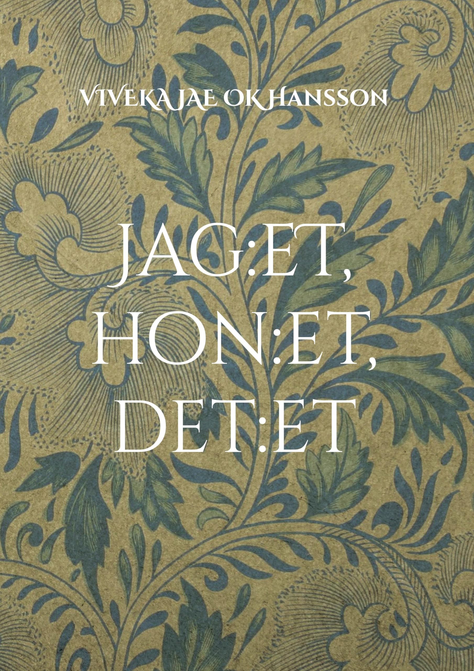 Jag:et, hon:et, det:et Poetry