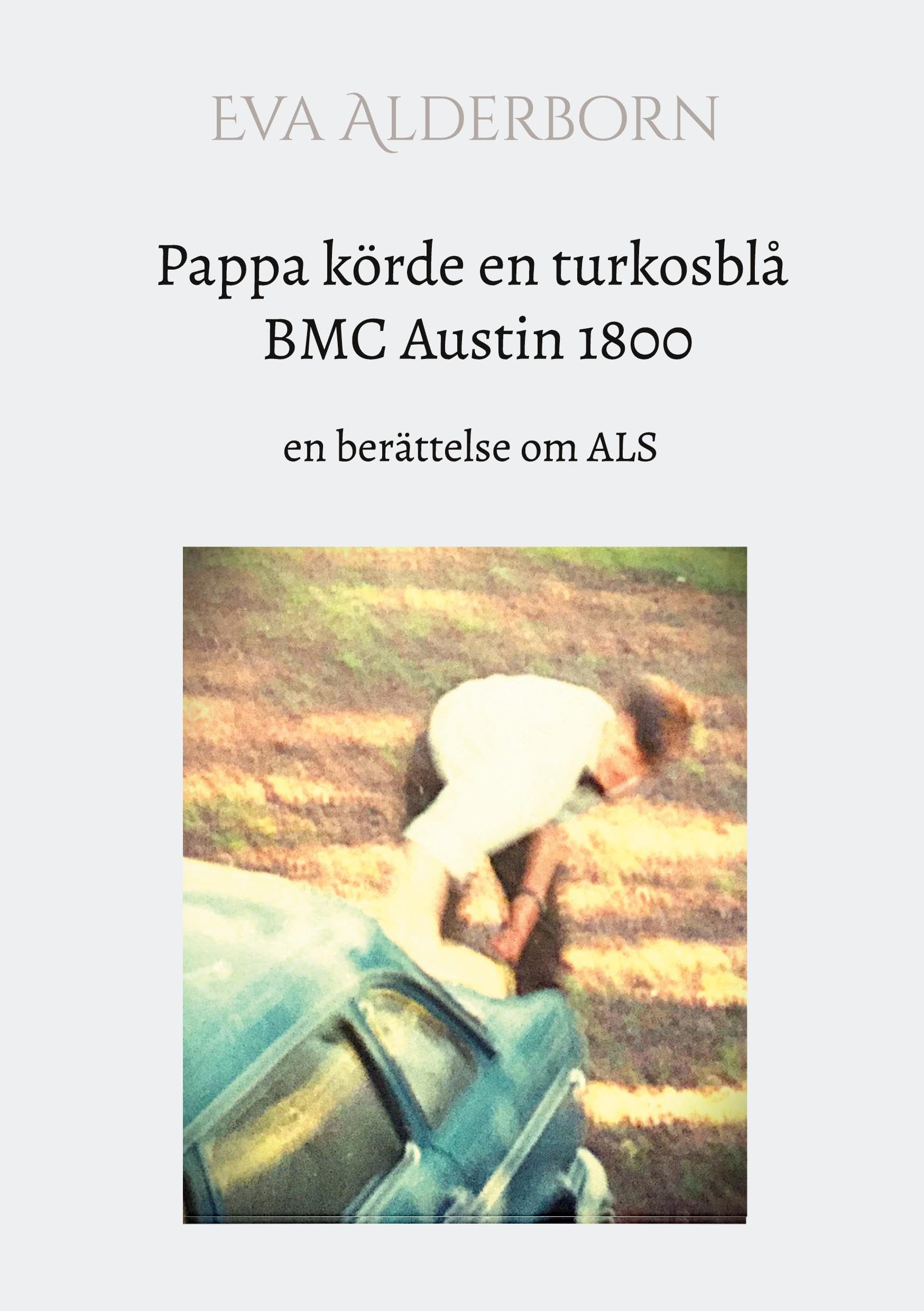 Pappa körde en turkosblå BMC Austin 1800 Personalities