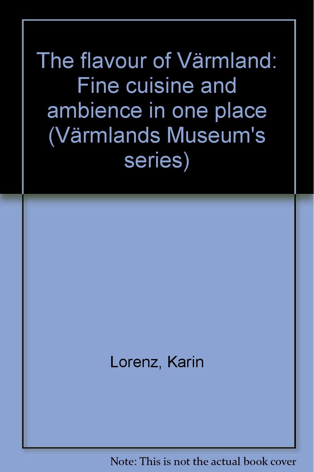 The flavour of V�rmland: Fine cuisine and ambience Books
