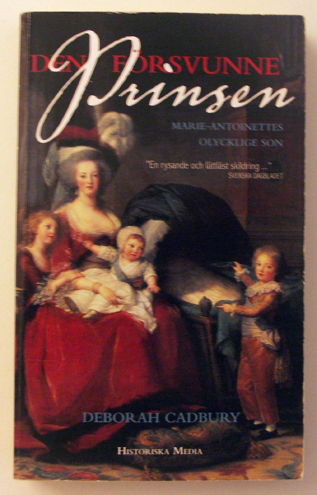 Den försvunne prinsen : Franska revolutionen och sökandet efter Ludvig XVII : Marie Antoinettes olycklige son Books