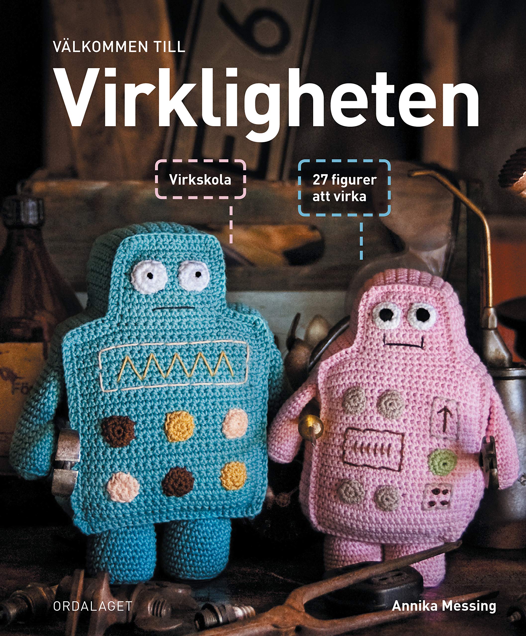 Välkommen till virkligheten : 27 figurer att virka Hobbies & Crafts