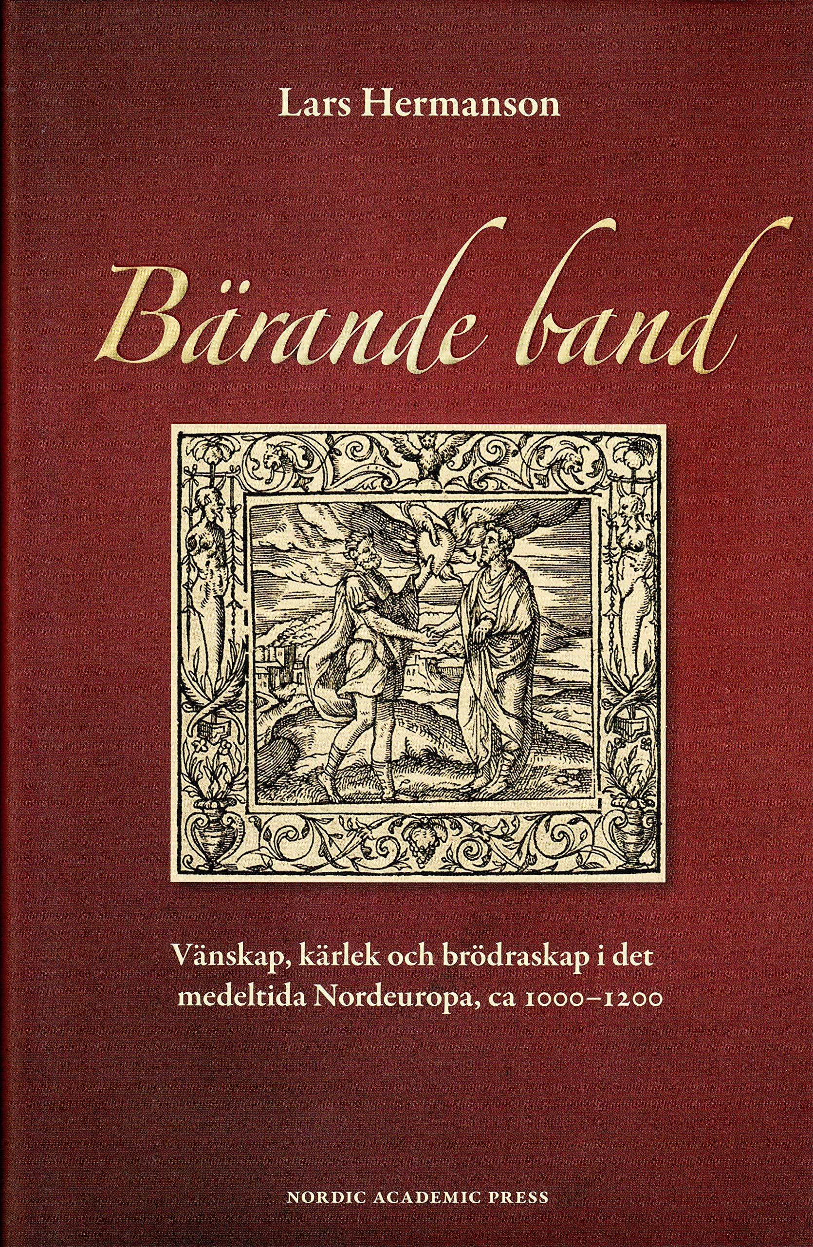 Bärande band : vänskap, kärlek och brödraskap i det medeltida Nordeuropa, ca 1000-1200 Books