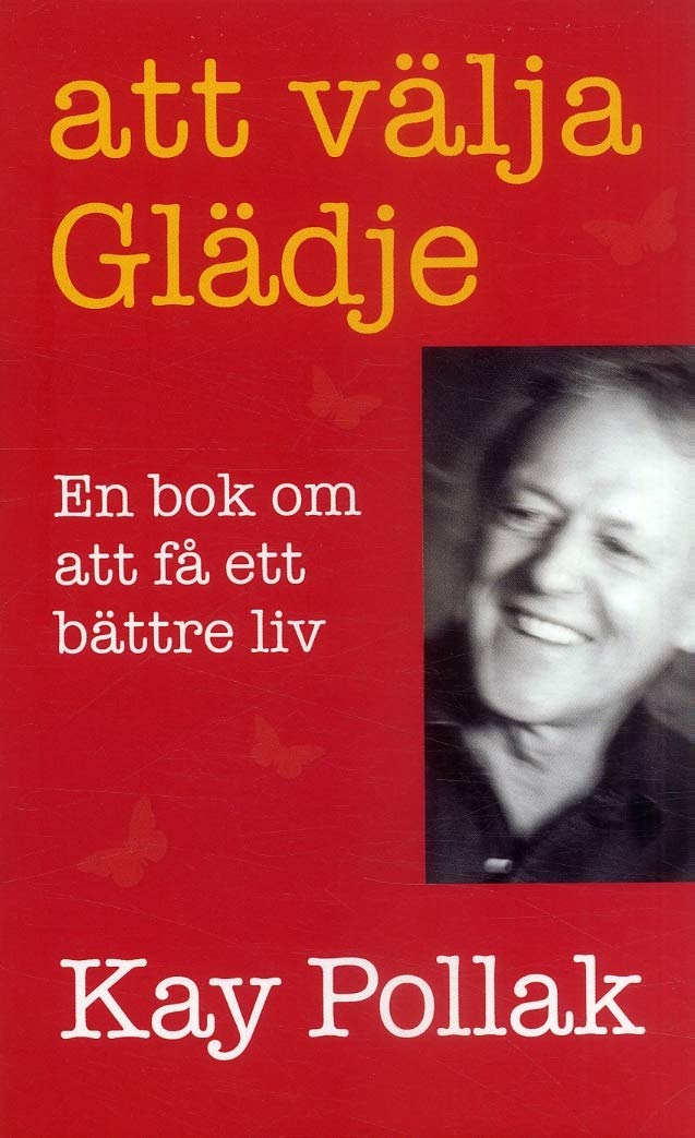 Att välja glädje : en bok om att få ett bättre liv Psychology