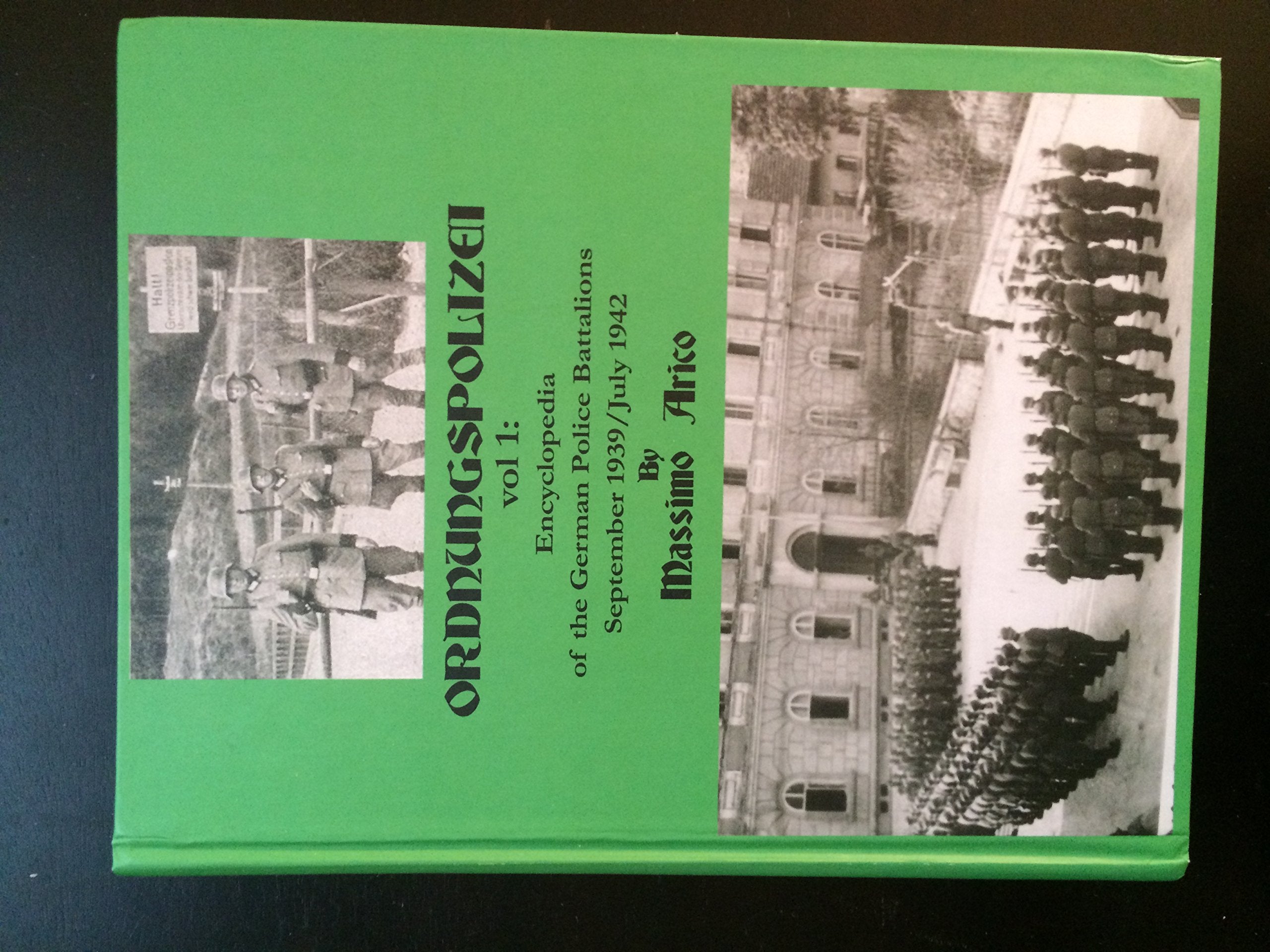 Ordnungspolizei: Encyclopaedia of the German Police Battalions September 1939 - July 1942 Social Sciences