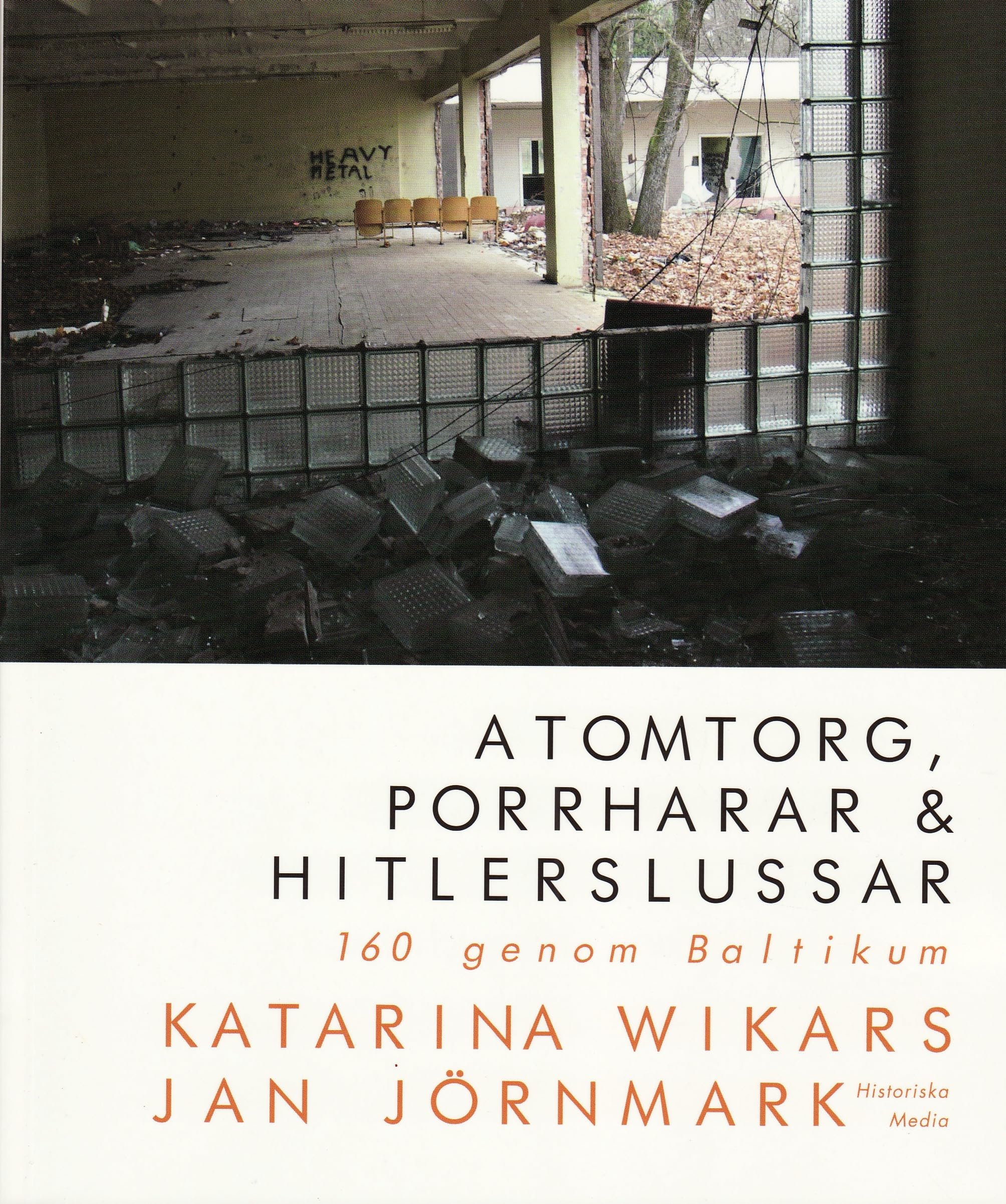 Atomtorg, porrharar & Hitlerslussar : 160 genom Baltikum Politics & History