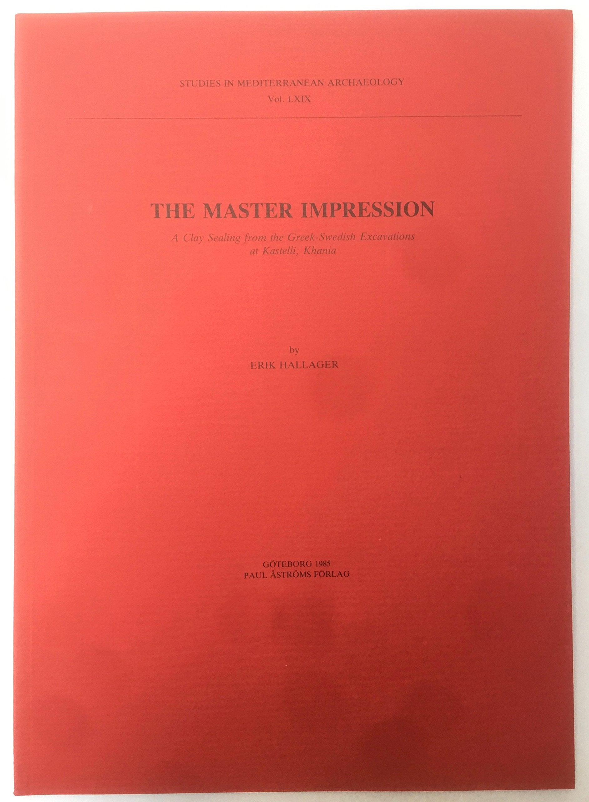 The Master Impression: A Clay Sealing from the Greek-Swedish Excavations at Kastelli, Khania book