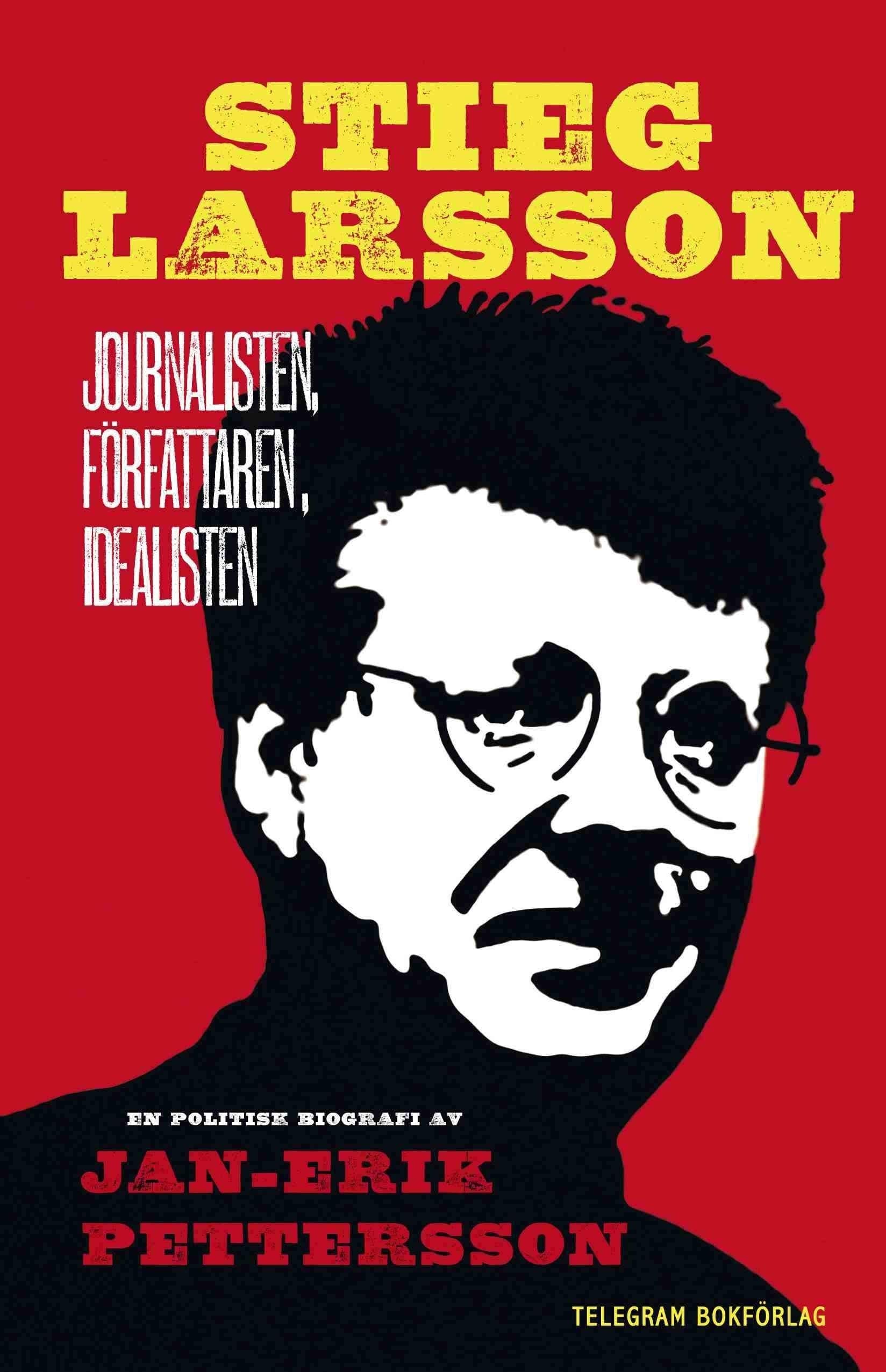 Stieg Larsson : journalisten, författaren, idealisten Books