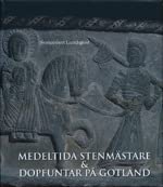 Medeltida stenmästare & dopfuntar på Gotland : romanska skedet 1100 - 1200-talen Books