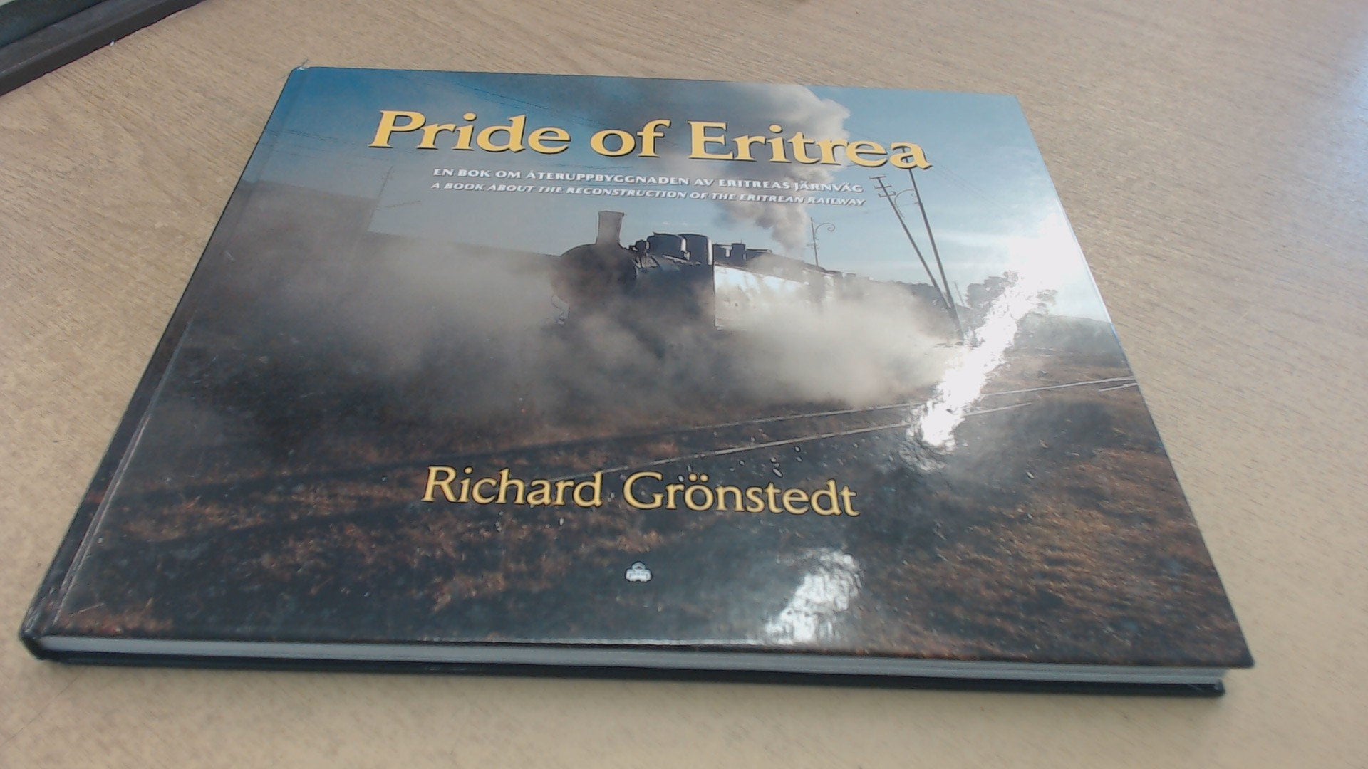 Pride of Eritrea : en bok om återuppbyggnaden av Eritreas järnväg / a book about the reconstruction of the Eritrean railway Books