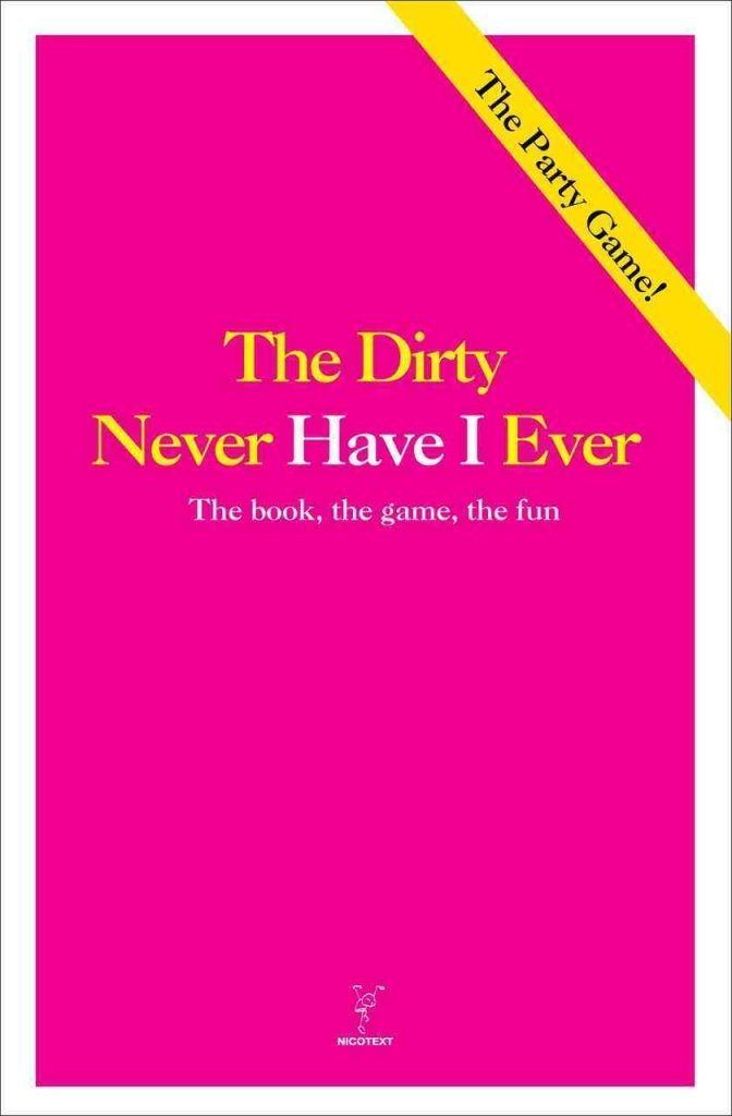 The Dirty Never Have I Ever: The Book, the Game, the Fun Books