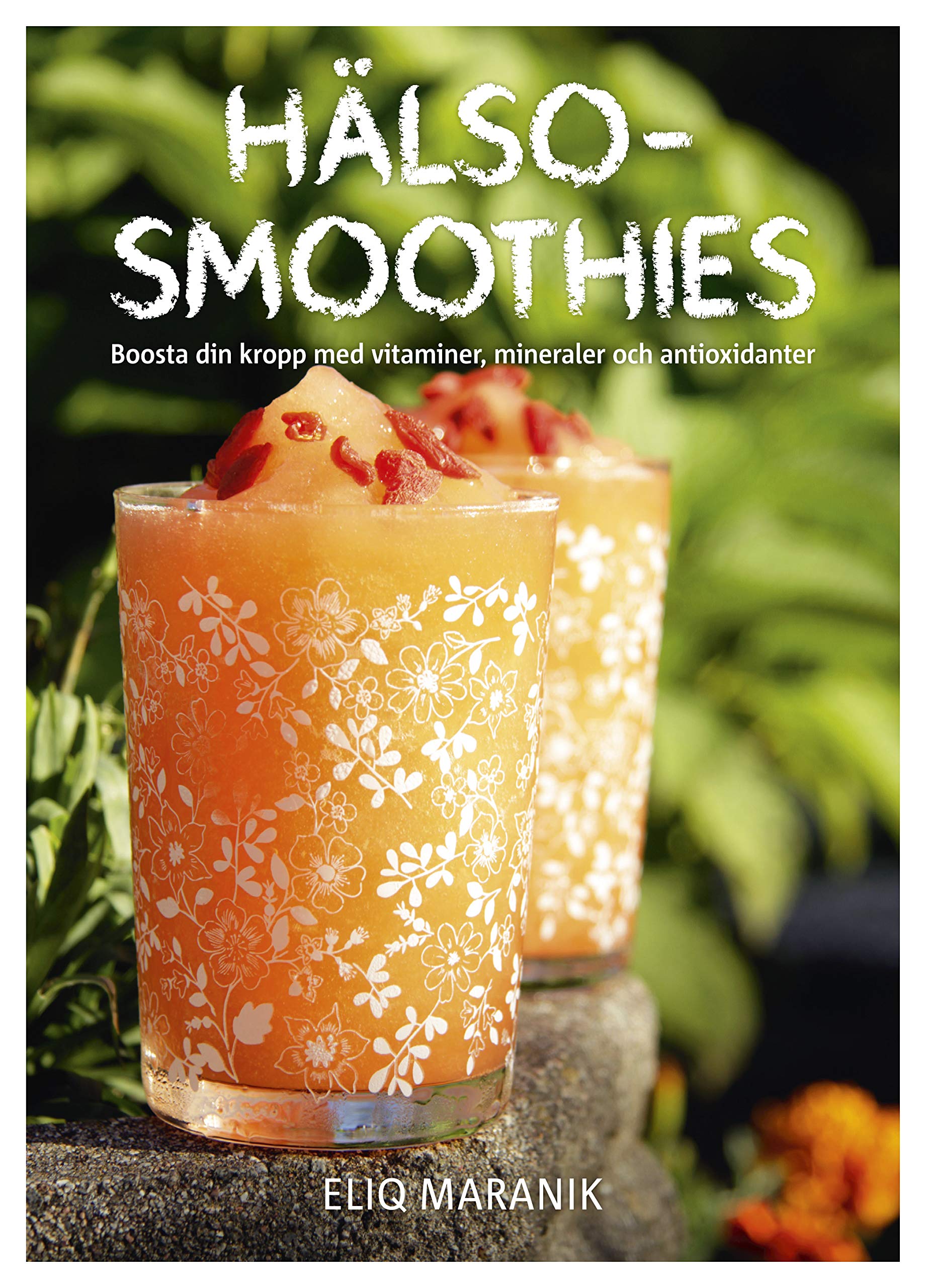 Hälso-smoothies: Boosta din kropp med vitaminer, mineraler och antioxidante book