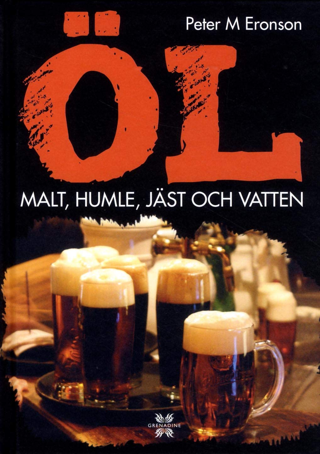 Öl : malt, humle, jäst och vatten Leisure, Home & Garden