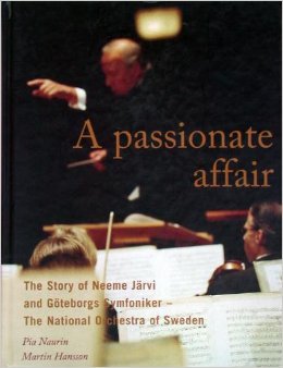 A Passionate Affair: The Story of Neeme Jarvi and Goteborgs Symfoniker - the National Orchestra of Sweden Arts & Music
