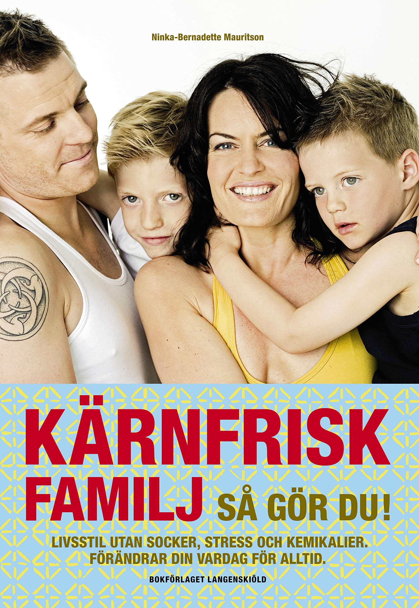 Kärnfrisk familj : så gör du? - livsstil utan socker, stress och kemikalier, förändrar din vardag för alltid Books