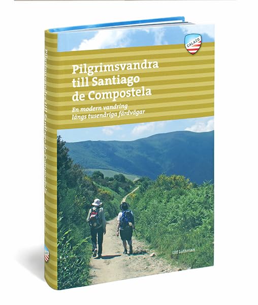 Pilgrimsvandra till Santiago de Compostela : en modern vandring längs tusenåriga färdvägar (Calazo guideböcker) Leisure & Fun