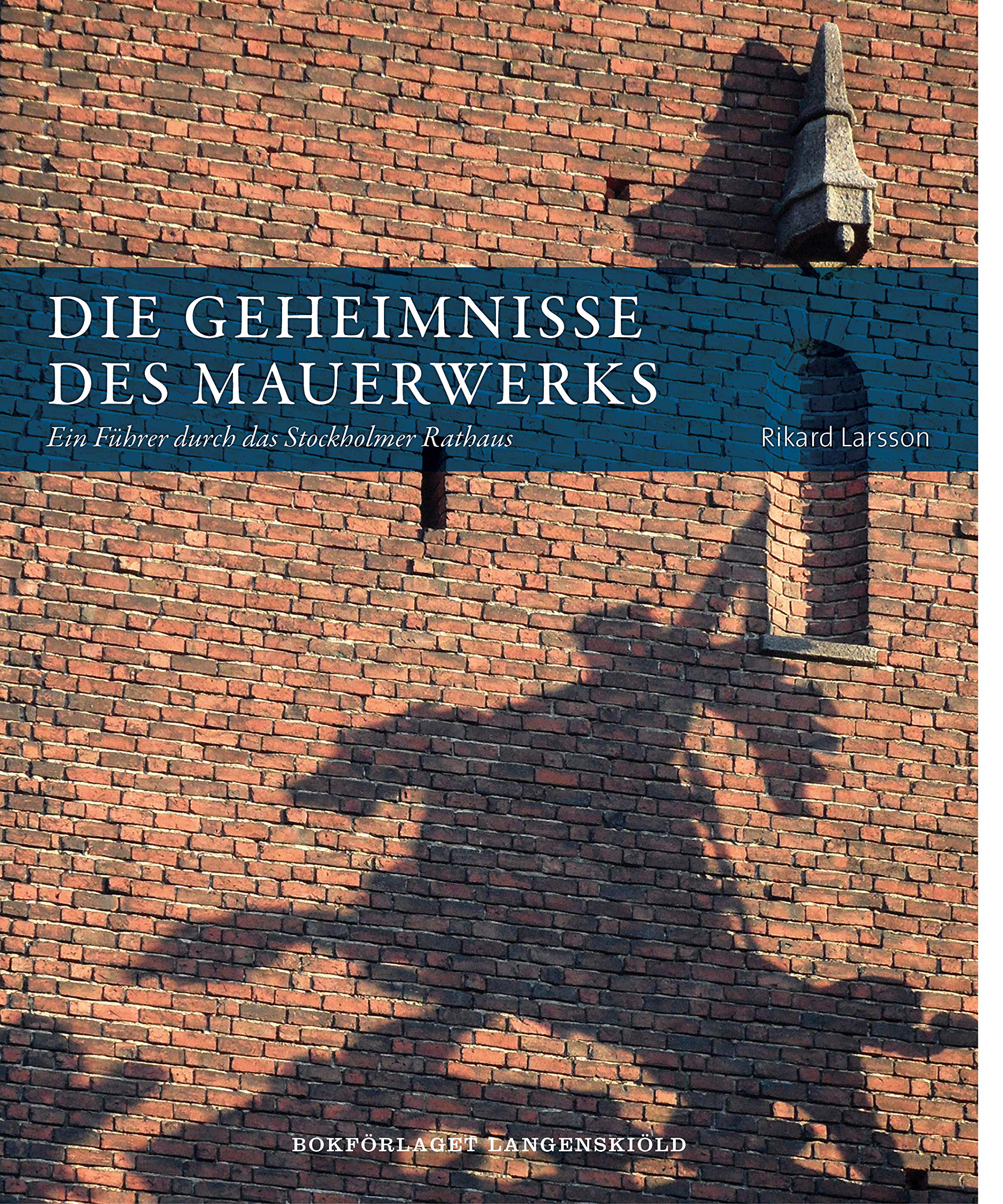 Die Geheimnisse des Mauerwerks : ein Führer durch das Stockholmer Rathaus Books