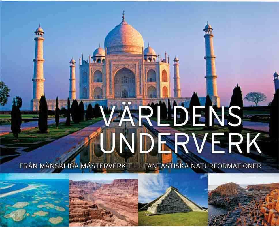 Världens underverk : från mänskliga mästerverk till fantaskiska naturformat Geology & Geography
