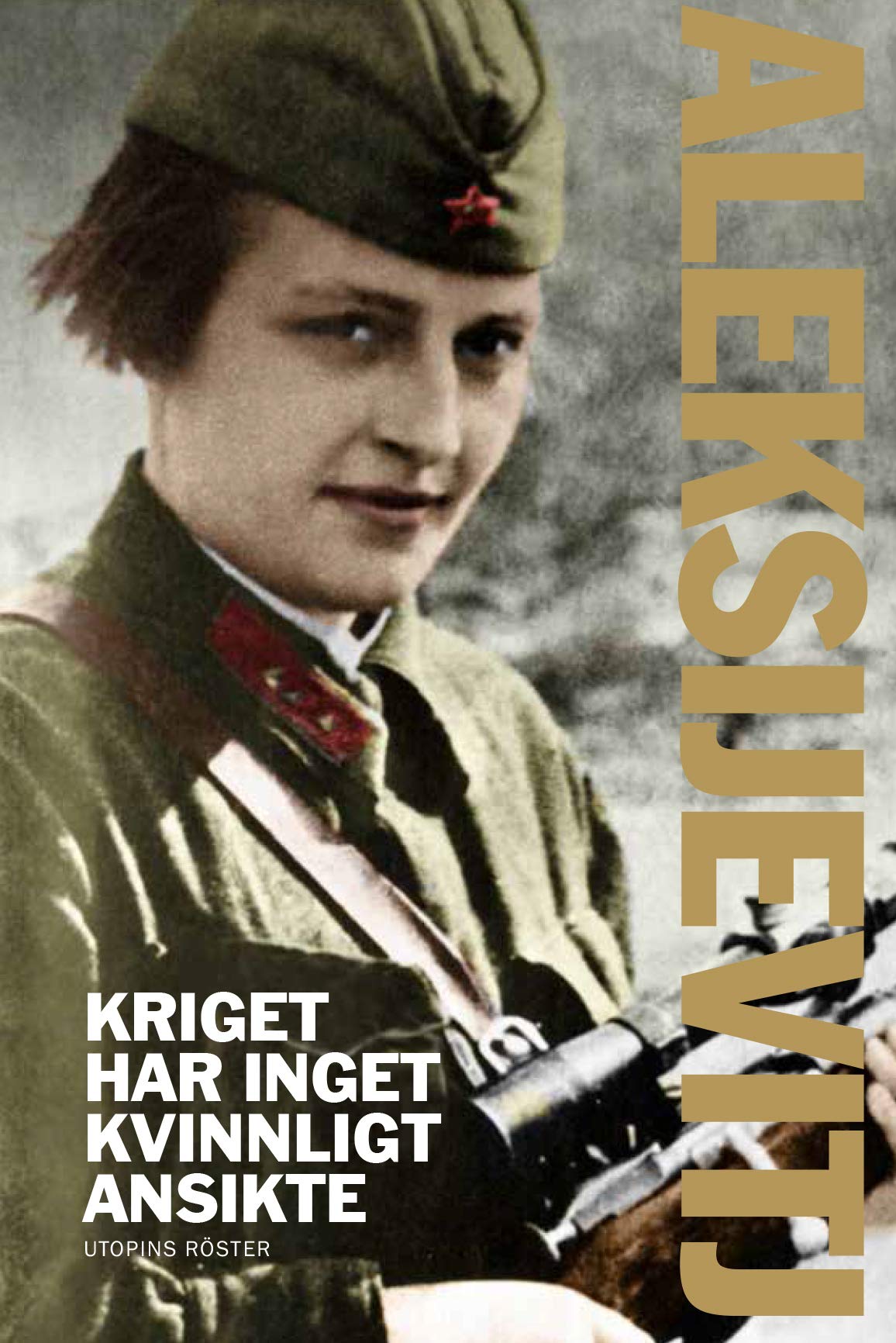 Kriget har inget kvinnligt ansikte : En utopis röster book
