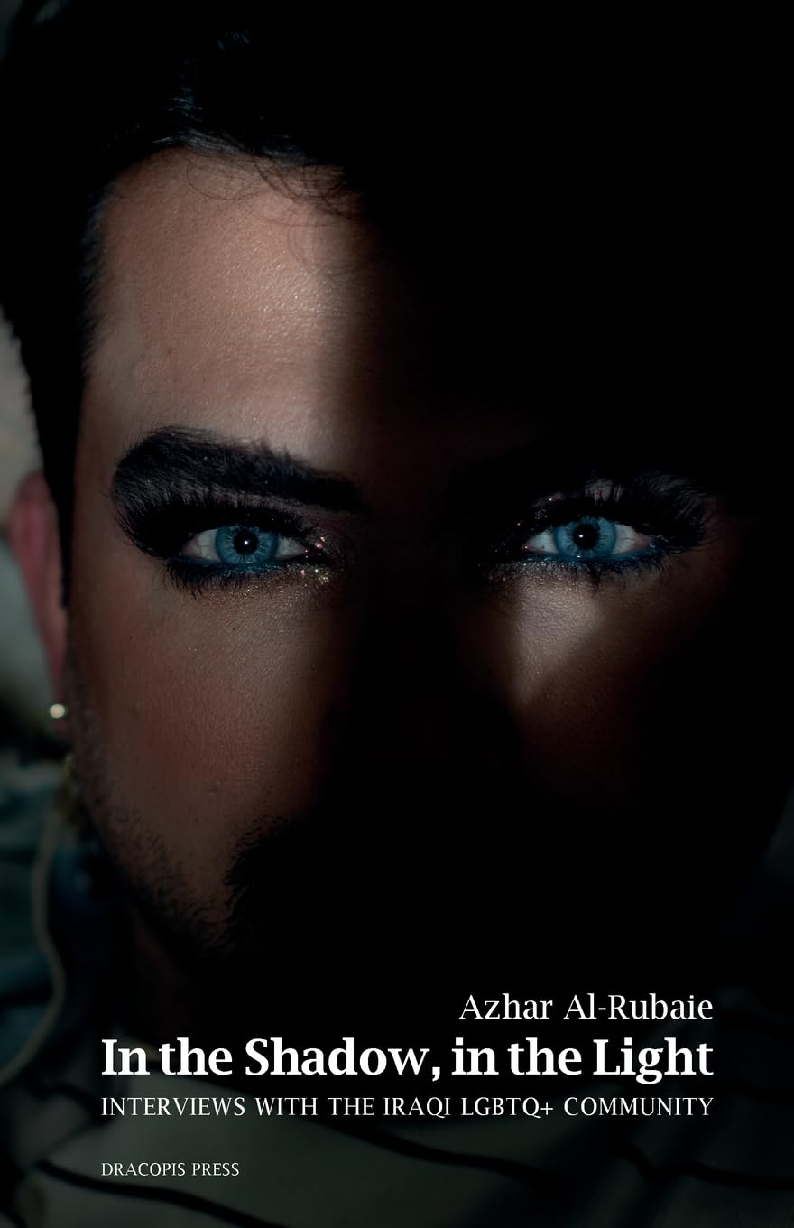 In the Shadow, in the Light; Interviews with the Iraqi LGBTQ+ Community Law