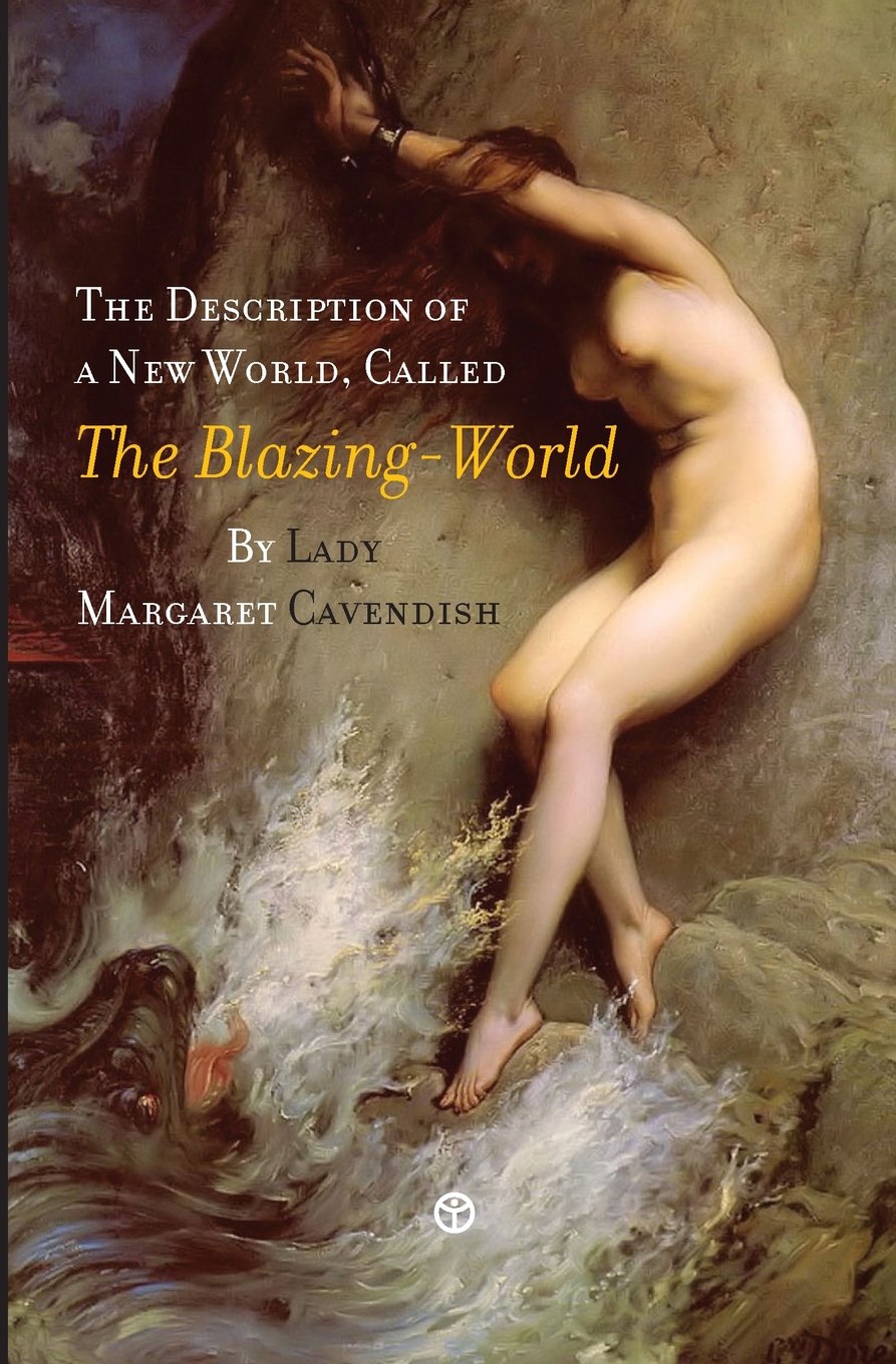 The Description of a New World, Called the Blazing-World Classics