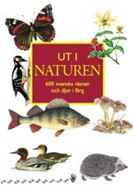 Ut i Naturen : 600 svenska växter och djur i färg Leisure, Home & Garden