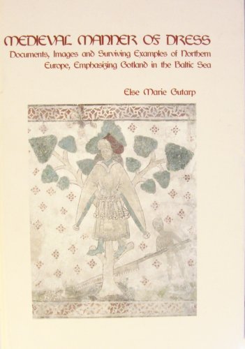 Medieval Manner of Dress. Documents, images and surviving examples of Northern Europe, emphasizing Gotland in the Baltic Sea. Books