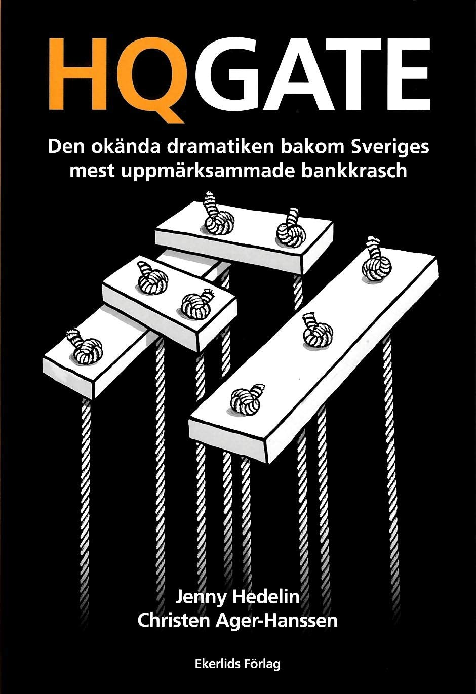 HQGATE :den okända dramatiken bakom Sveriges mest uppmärksammade bankkrasch Books