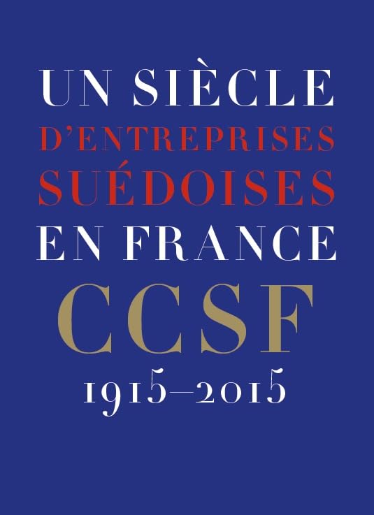 Un siècle d’entreprises suédoises en France : CCSF 1915-2015 book