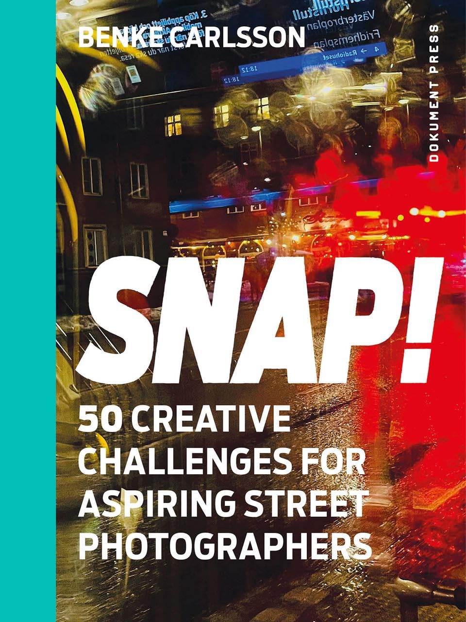 Snap!: 50 Creative Challenges for Aspiring Street Photographers Photography