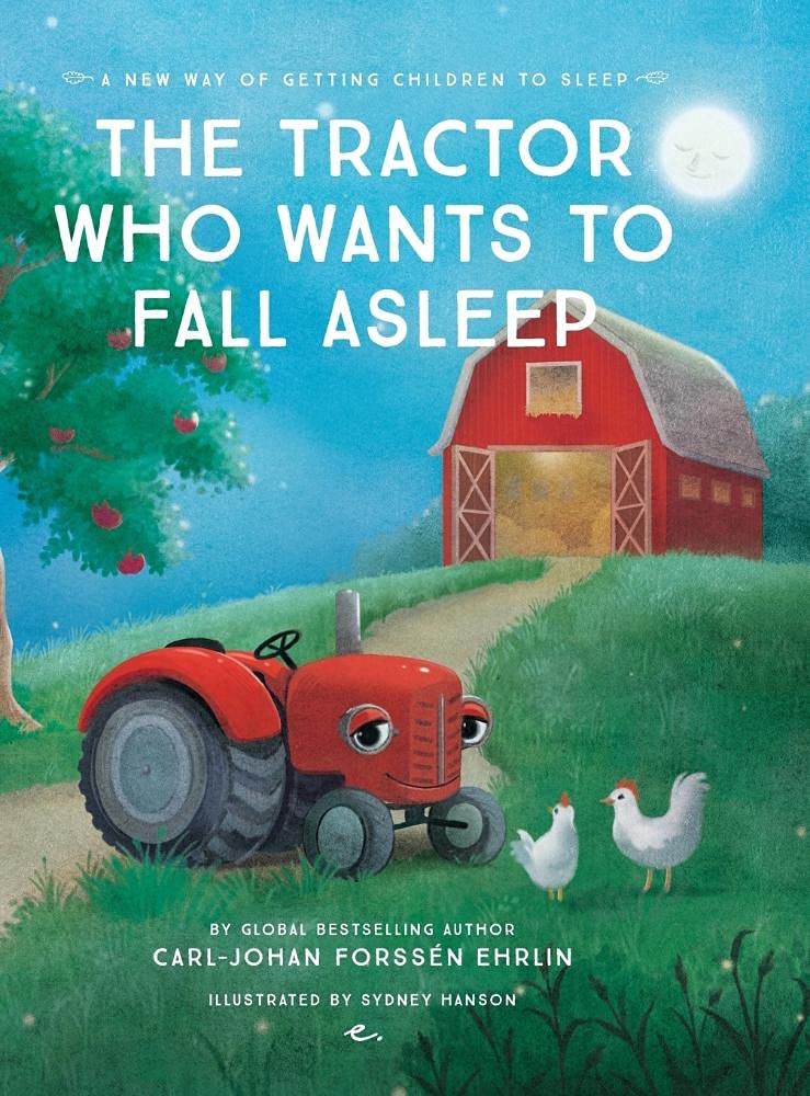 The Tractor Who Wants To Fall Asleep: A New Way of Getting Children to Sleep Parents & Children