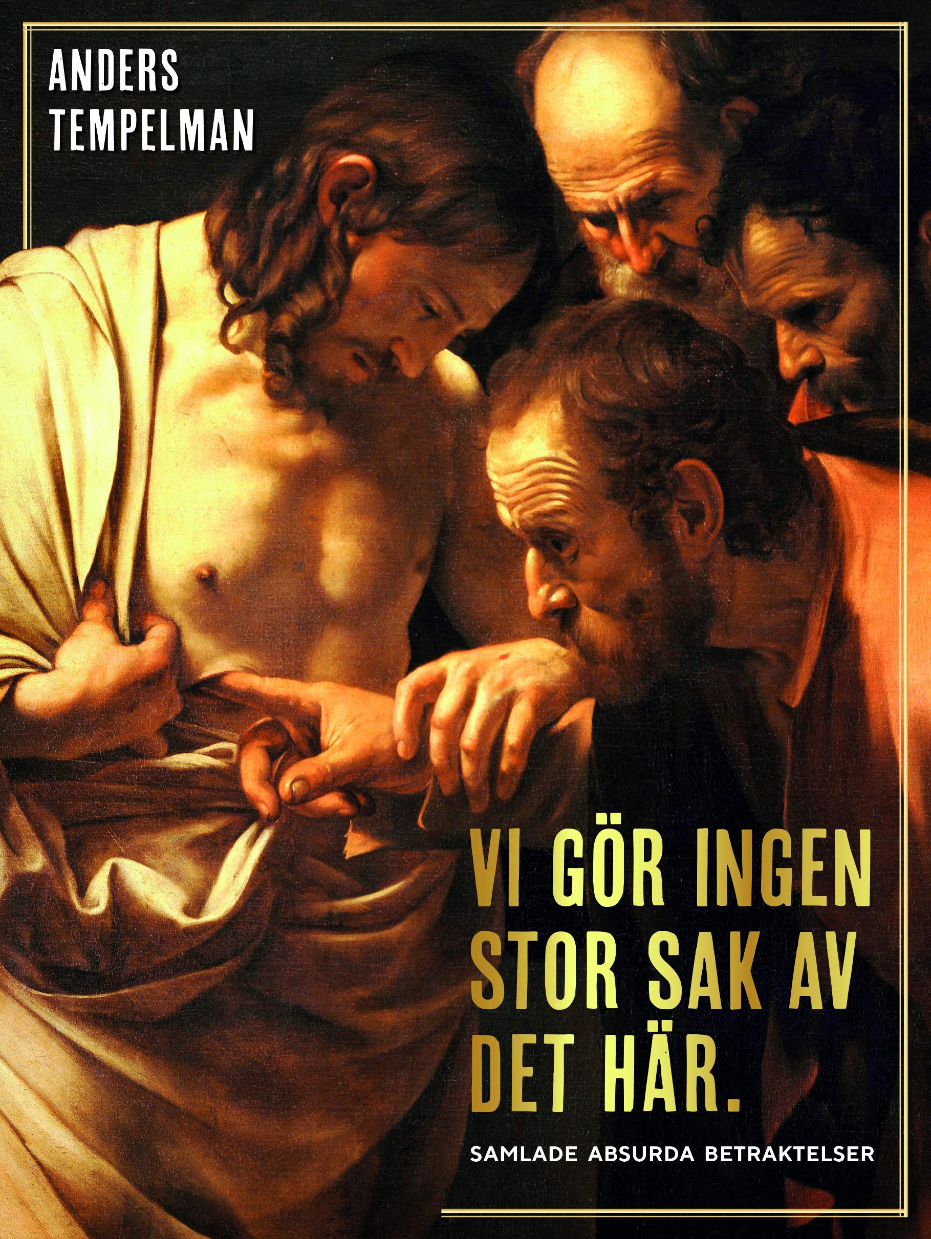 Vi gör ingen stor sak av det här : Samlade absurda betraktelser Books