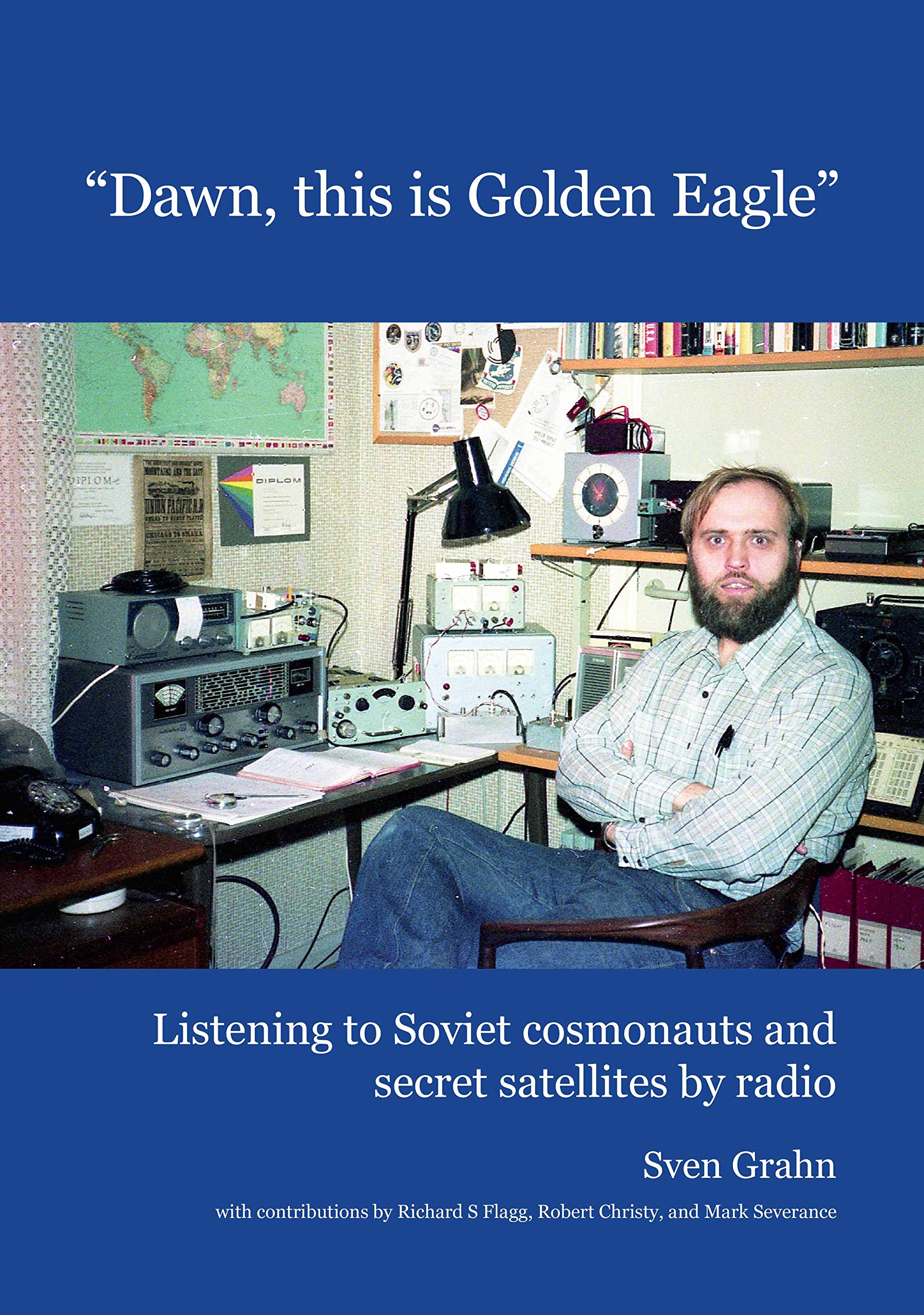 Dawn, this is Golden Eagle: Listening to Soviet cosmonauts and secret satellites by radio Politics & History