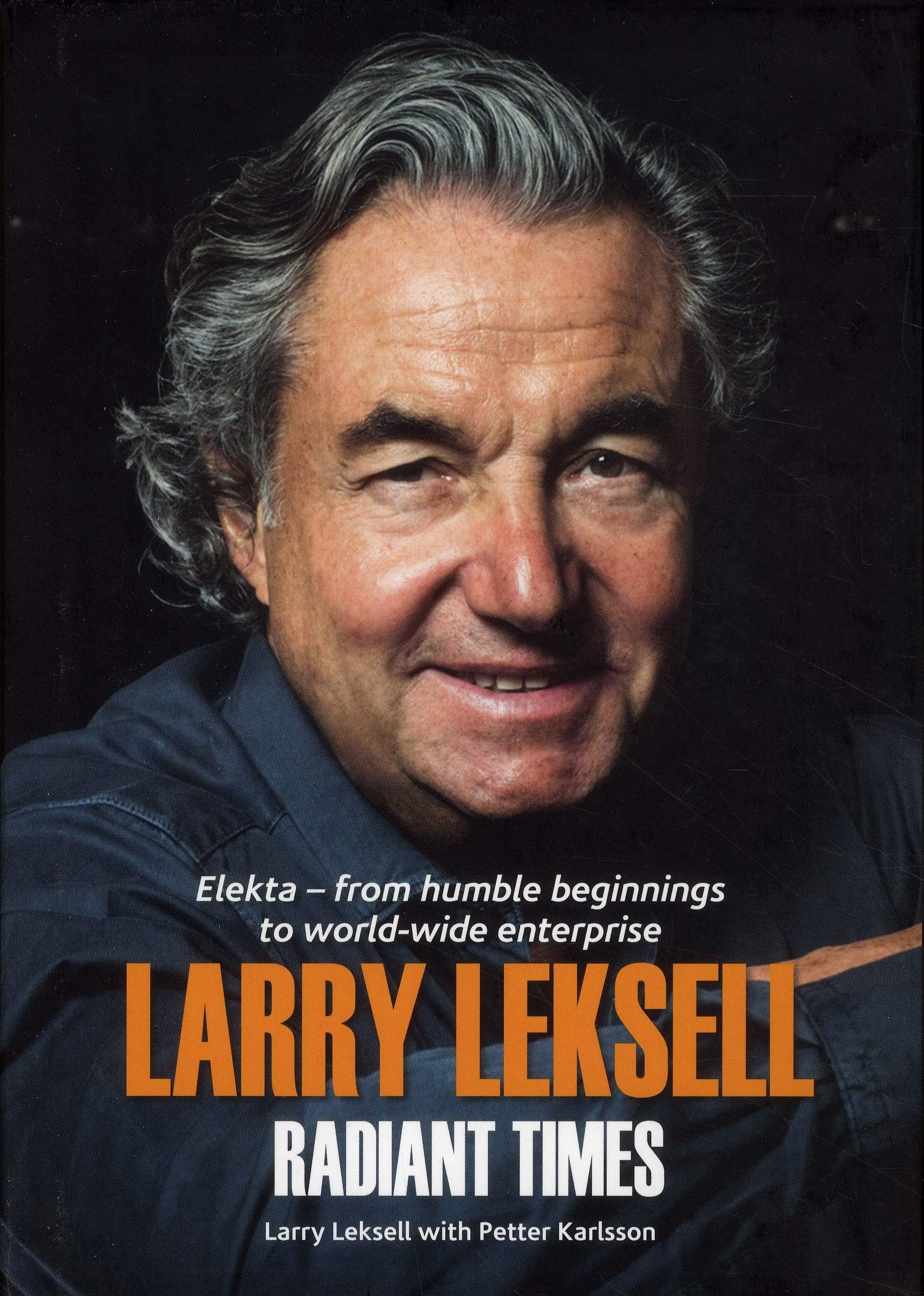 Radiant Times - Elekta From Humble Beginnings To World-Wide Enterprise Books