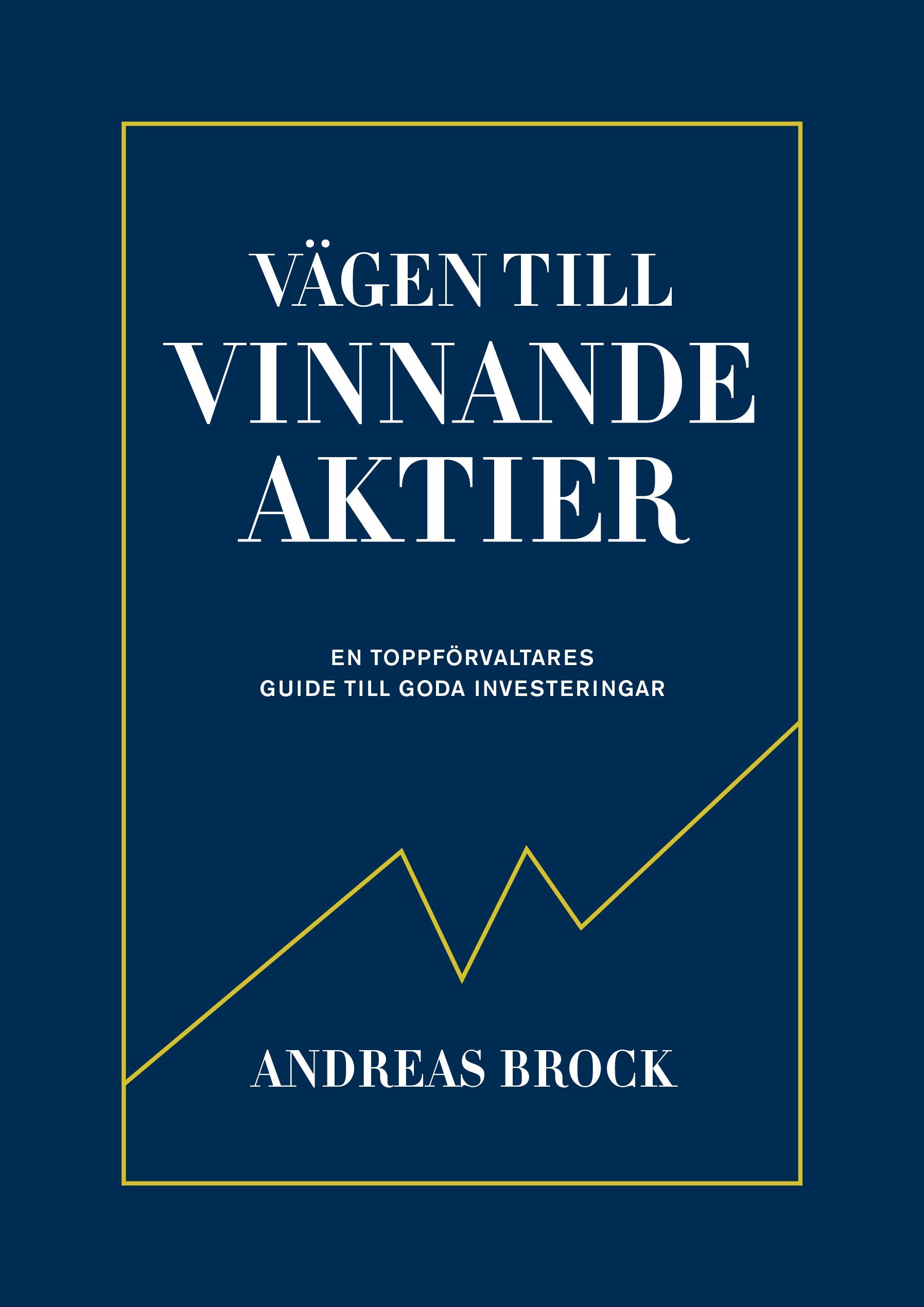 Vägen till vinnande aktier : en toppförvaltares guide Books