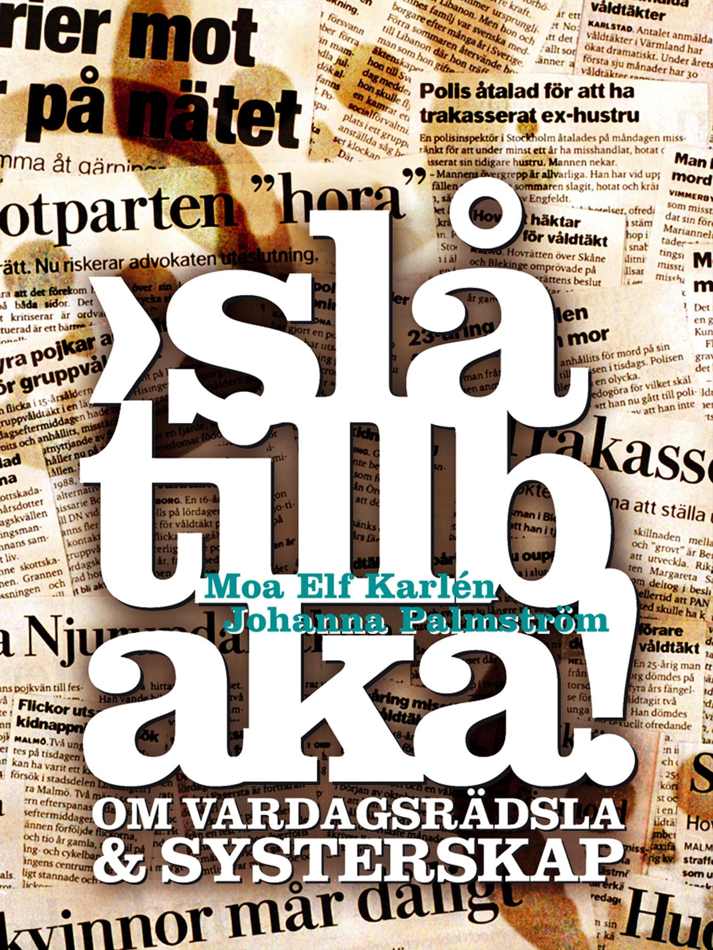 Slå tillbaka! : om vardagsrädsla & systerskap Books