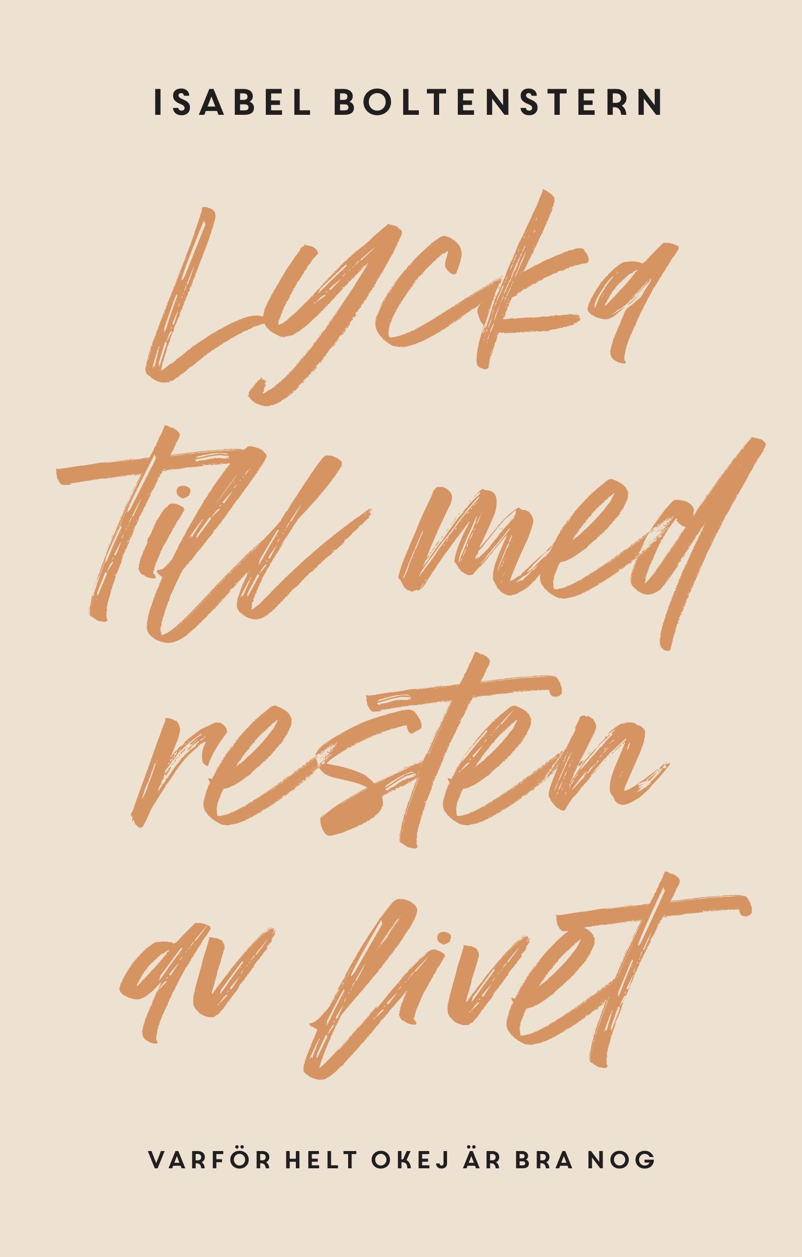 Lycka till med resten av livet : varför helt okej är bra nog Books