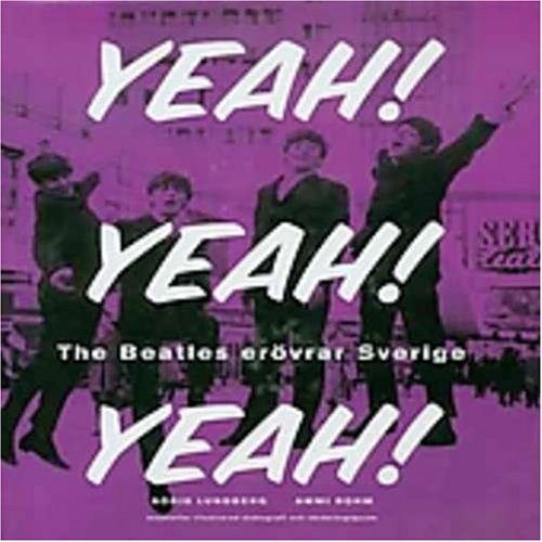 Yeah! Yeah! Yeah! : The Beatles erövrar Sverige Books